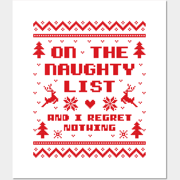 On the Naughty List and I Regret Nothing Ugly Sweater Wall Art by DetourShirts